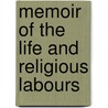 Memoir Of The Life And Religious Labours by Henry Hull