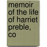 Memoir Of The Life Of Harriet Preble, Co by Richard Henry Lee