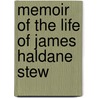 Memoir Of The Life Of James Haldane Stew by David Dale Stewart