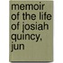 Memoir Of The Life Of Josiah Quincy, Jun