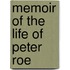 Memoir Of The Life Of Peter Roe