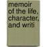 Memoir Of The Life, Character, And Writi