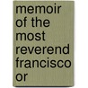 Memoir Of The Most Reverend Francisco Or by Francisco Orozco y. Jimnez