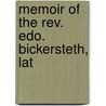 Memoir Of The Rev. Edo. Bickersteth, Lat door J.R. Birks