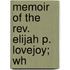 Memoir Of The Rev. Elijah P. Lovejoy; Wh