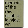 Memoir Of The Rev. Elijah P. Lovejoy; Wh door Joseph Cammet Lovejoy