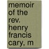 Memoir Of The Rev. Henry Francis Cary, M