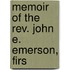 Memoir Of The Rev. John E. Emerson, Firs