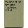 Memoir Of The Rev. John Maclaren, Includ by Rev Peter Leys