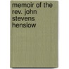 Memoir Of The Rev. John Stevens Henslow door Leonard Jenyns