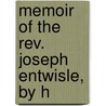 Memoir Of The Rev. Joseph Entwisle, By H door Joseph Entwisle