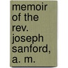 Memoir Of The Rev. Joseph Sanford, A. M. door Robert Baird