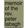 Memoir Of The Rev. Peter Labagh door John Adams Todd