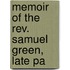 Memoir Of The Rev. Samuel Green, Late Pa