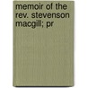 Memoir Of The Rev. Stevenson Macgill; Pr door Robert Burns