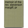 Memoir Of The Rev. Stevenson Macgill; Pr by Robert Burns