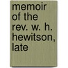 Memoir Of The Rev. W. H. Hewitson, Late door John Baillie