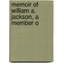 Memoir Of William A. Jackson, A Member O
