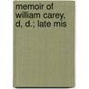 Memoir Of William Carey, D, D.; Late Mis door Eustace Carey