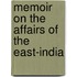Memoir On The Affairs Of The East-India