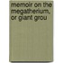 Memoir On The Megatherium, Or Giant Grou