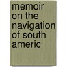 Memoir On The Navigation Of South Americ door Great Britain. Dept
