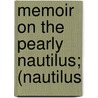 Memoir On The Pearly Nautilus; (Nautilus door Richard Owen