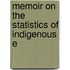 Memoir On The Statistics Of Indigenous E