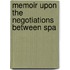 Memoir Upon The Negotiations Between Spa