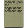 Memoir Upon The Negotiations Between Spa door Luis De Ons