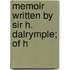 Memoir Written By Sir H. Dalrymple; Of H
