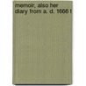 Memoir, Also Her Diary From A. D. 1666 T door Lady Warwick