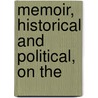 Memoir, Historical And Political, On The by Robert Greenhow