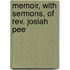 Memoir, With Sermons, Of Rev. Josiah Pee