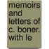 Memoirs And Letters Of C. Boner. With Le