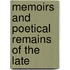 Memoirs And Poetical Remains Of The Late