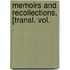 Memoirs And Recollections. [Transl. Vol.