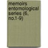 Memoirs Entomological Series (6, No.1-9)