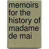 Memoirs For The History Of Madame De Mai by Unknown Author