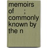 Memoirs Of     ; Commonly Known By The N by George Psalmanazar