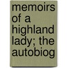 Memoirs Of A Highland Lady; The Autobiog by Jane Maria Grant Strachey