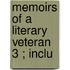 Memoirs Of A Literary Veteran  3 ; Inclu