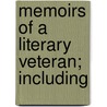 Memoirs Of A Literary Veteran; Including by Robert Pearse Gillies