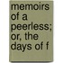 Memoirs Of A Peerless; Or, The Days Of F