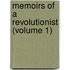 Memoirs Of A Revolutionist (Volume 1)