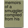 Memoirs Of A Smuggler; Compiled From His by John Rattenbury