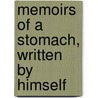 Memoirs Of A Stomach, Written By Himself door Sydney Whiting