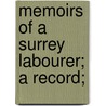 Memoirs Of A Surrey Labourer; A Record; by George Sturt
