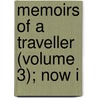 Memoirs Of A Traveller (Volume 3); Now I by Louis Dutens