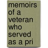 Memoirs Of A Veteran Who Served As A Pri door Isaac Hermann